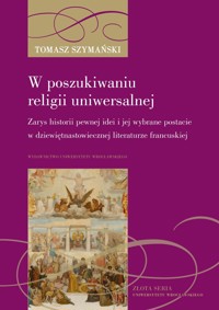 W poszukiwaniu religii uniwersalnej - Tomasz Szymański - książka