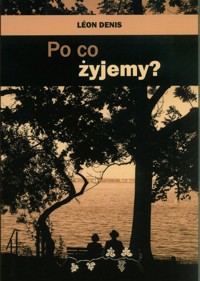 Po co żyjemy - Denis Leon - książka