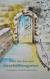 Öffne das Tor zum Geschichtengarten -  - ebook