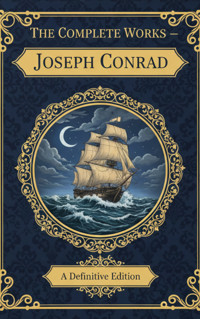 The Complete Works – Joseph Conrad - Conrad Joseph - ebook