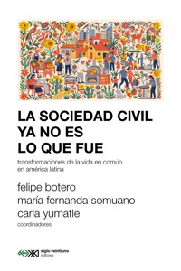 La sociedad civil ya no es lo que fue - Felipe Botero - ebook