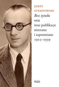 Bez tytułu oraz inne publikacje nieznane i zapomniane 1925-1939 - Stempowski Jerzy - książka