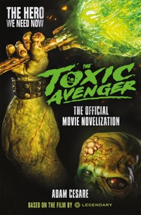 The Toxic Avenger: The Official Movie Novelisation - Cesare Adam - ebook