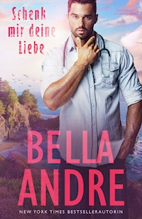 Schenk mir deine Liebe (Leidenschaft in Kalifornien) - Bella Andre - ebook