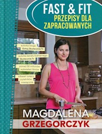 Fast&Fit Przepisy dla zapracowanych - Grzegorczyk Magdalena - książka