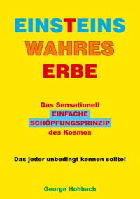 Einsteins wahres Erbe - George Hohbach - ebook