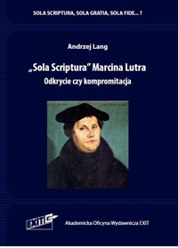 Sola Scriptura Marcina Lutra. - Andrzej Lang - książka