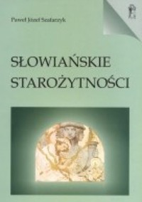Słowiańskie starożytności - Paweł Józef Szafarzyk - ebook