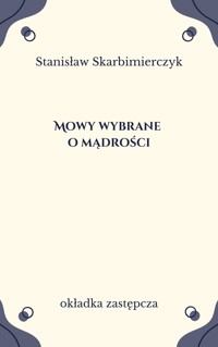 Mowy wybrane o mądrości - Stanisław Skarbimierczyk - ebook