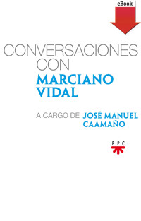 Conversaciones con Marciano Vidal, a cargo de José Manuel Caamaño - Marciano Vidal García - ebook