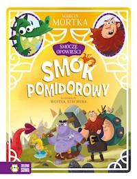 Smocze opowieści Tom 3 Smok pomidorowy - Marcin Mortka - książka