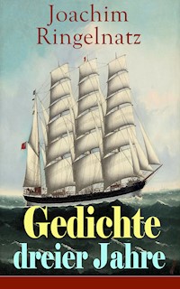 Gedichte dreier Jahre - Joachim Ringelnatz - ebook