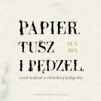 Papier, tusz i pędzel, czyli traktat o chińskiej kaligrafii - Min Sun - książka