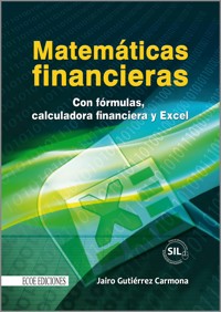 Matemáticas financieras con formulas, calculadora financiera y excel - Jairo Gutiérrez Carmona - ebook