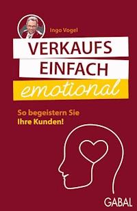 Verkaufs einfach emotional - Ingo Vogel - ebook