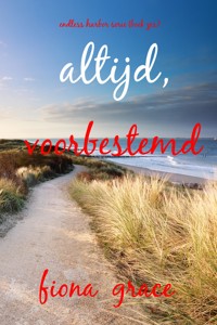 Altijd, Voorbestemd (Endless Harbor Serie—Boek Zes) - Fiona Grace - ebook