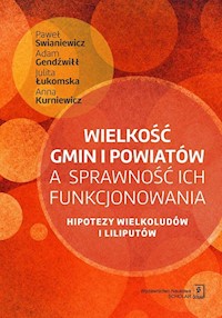 Wielkość gmin i powiatów a sprawność ich funkcjonowania - Swianiewicz Paweł, Gendźwiłł Adam, Łukomska Julita, Kurniewicz Anna - książka