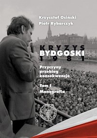 Kryzys bydgoski 1981 Tom 1 Monografia - Osiński Krzysztof, Rybarczyk Piotr - książka