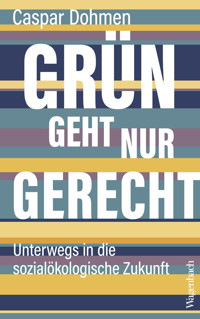 Grün geht nur gerecht - Caspar Dohmen - ebook