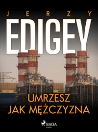 Umrzesz jak mężczyzna - Jerzy Edigey - ebook + audiobook