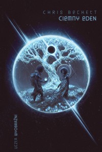Ciemny Eden. Cykl Ciemny Eden. Tom 1 - Chris Beckett - ebook + książka