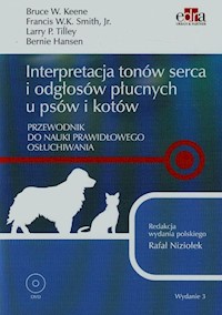 Interpretacja tonów serca i odgłosów płucnych u psów i kotów - Keene Bruce W., Smith Francis W.K., Tilley Larry P. - książka