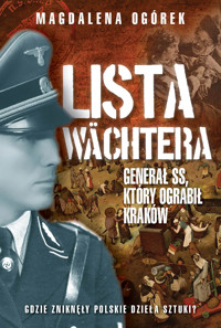 Lista Wachtera. Generał SS, który ograbił Kraków - Magdalena Ogórek - ebook