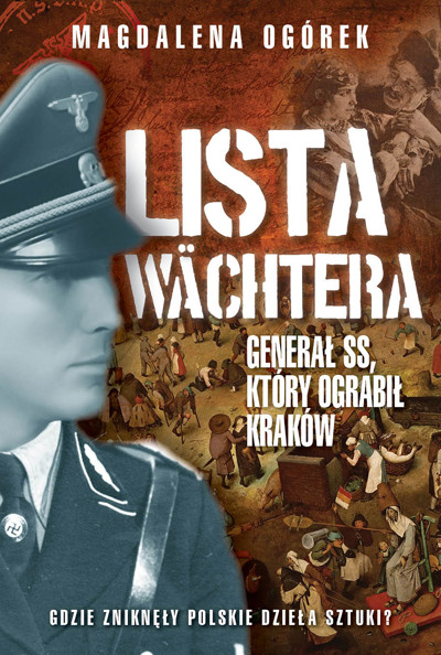 Okładka książki Lista Wachtera. Generał SS, który ograbił Kraków
