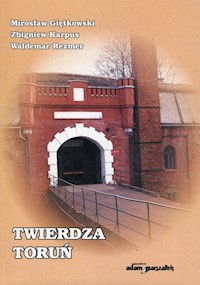 Twierdza Toruń - Giętkowski Mirosław, Karpus Zbigniew, Rezmer Waldemar - książka