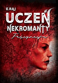 Uczeń Nekromanty Tom 2 Fascynacja - E. Raj - książka