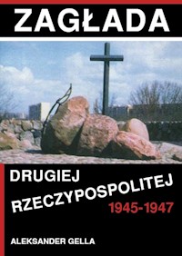 Zagłada Drugiej Rzeczypospolitej 1945-1947 - Gella Aleksander - książka