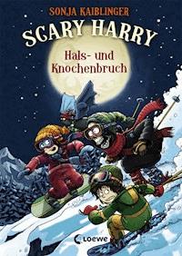 Scary Harry (Band 6) - Hals- und Knochenbruch - Sonja Kaiblinger - ebook
