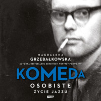 Komeda. Osobiste życie jazzu - Magdalena Grzebałkowska - audiobook