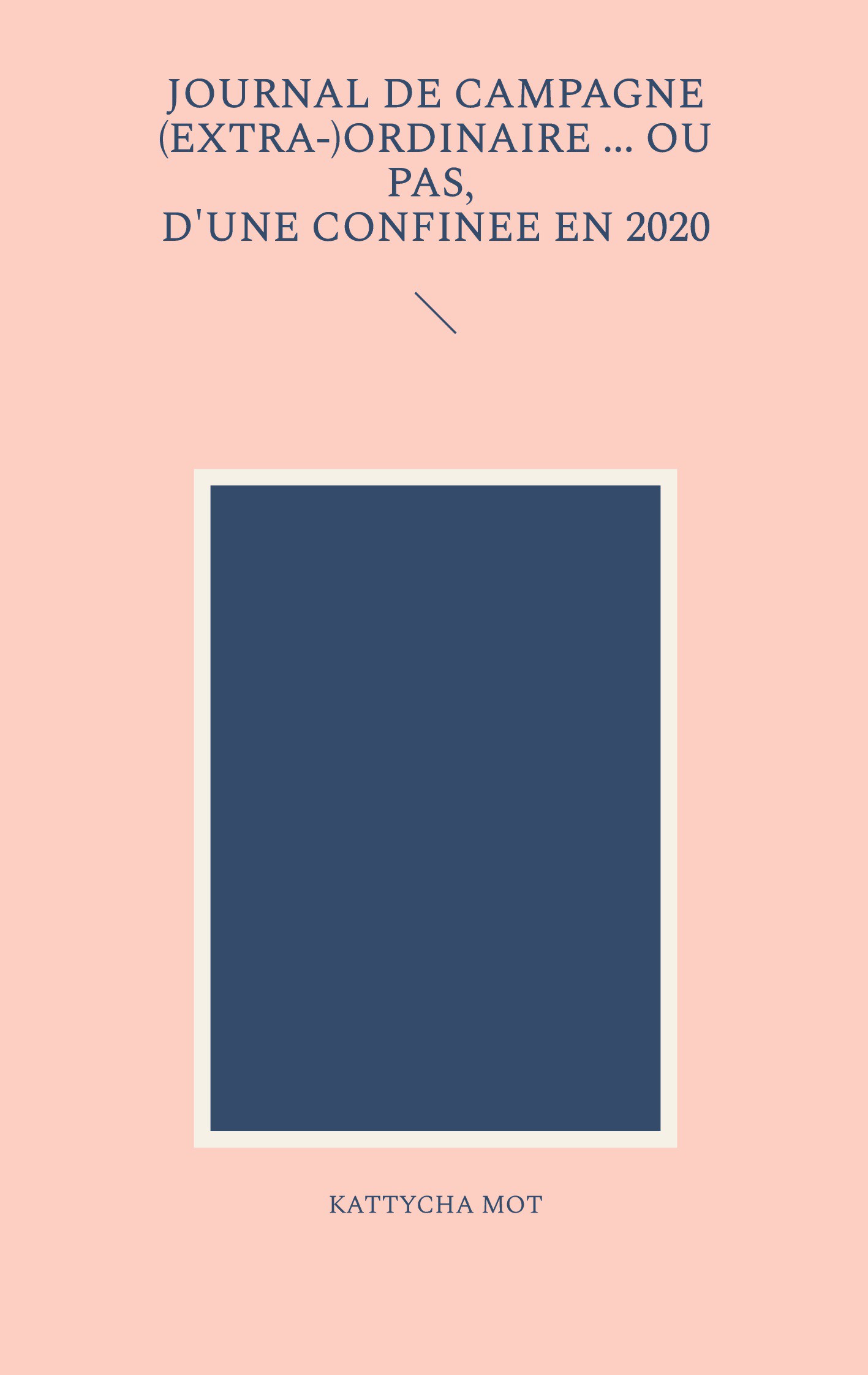 Journal de campagne (extra-) ordinaire ... Ou pas, d'une confinée en 2020