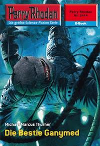 Perry Rhodan 2414: Die Bestie Ganymed - Michael Marcus Thurner - ebook