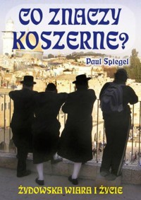 Co znaczy koszerne? Żydowska wiara i życie - Paul Spiegel - ebook