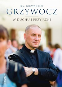 W duchu i przyjaźni - ks. Krzysztof Grzywocz - ebook