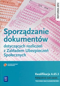 Sporządzanie dokumentów dotyczących rozliczeń z Zakładem Ubezpieczeń Społecznych Podręcznik do nauki zawodu - Kawczyńska-Kiełbasa Ewa - książka