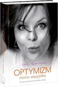 Optymizm mimo wszystko - Agata Komorowska - książka