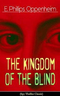 The Kingdom of the Blind (Spy Thriller Classic) - E. Phillips Oppenheim - ebook