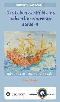 Sieben Wege zum kreativen Älterwerden - Norbert Wickbold - ebook