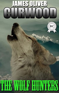 The Wolf Hunters - James Oliver Curwood - ebook