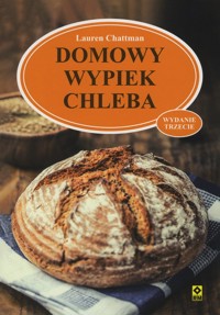 Domowy wypiek chleba - Lauren Chattman - książka