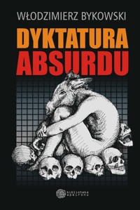 Dyktatura absurdu - Włodzimierz Bykowski - ebook
