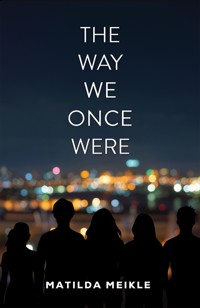 The Way We Once Were - Matilda Meikle - ebook