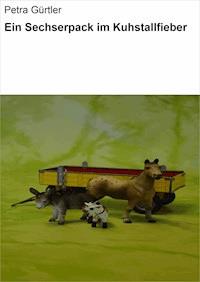 Ein Sechserpack im Kuhstallfieber - Petra Gürtler - ebook