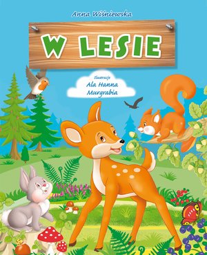 W lesie - Anna Wiśniewska, Ala Hanna Murgrabia (ilustr.) - książka