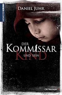 Der Kommissar und sein Kind - Daniel Juhr - ebook