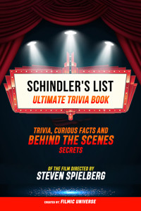 Schindler's List - Ultimate Trivia Book: Trivia, Curious Facts And Behind The Scenes Secrets Of The Film Directed By Steven Spielberg - Filmic Universe - ebook