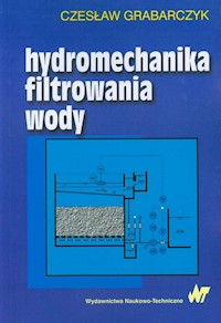 Hydromechanika filtrowania wody - Czesław Grabarczyk - książka